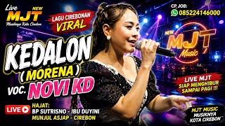 KEDALON (MORENA) – NOVI KD | Lagu Cirebonan Viral Terbaru 2026 | Live NEW MJT Cirebon