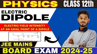 ELECTRIC DIPOLE || AXIAL LINE  || CLASS 12th || CBSE | UP BOARD ENGLISH MEDIUM || BY KARTIKEY SIR