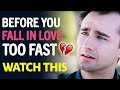 Before You Fall In Love Too Fast, Watch This