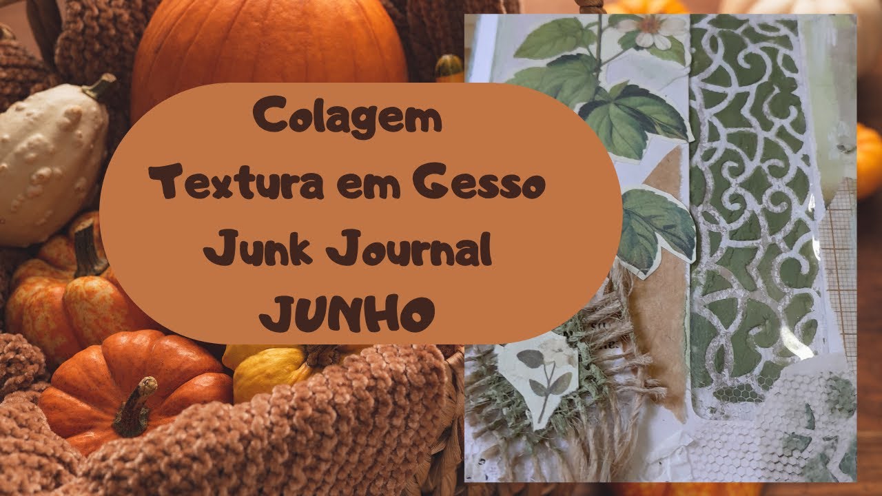 COLAGEM, TEXTURA EM GESSO, ART JOURNAL, JUNK JOURNAL JUNHO