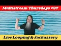 Gk mack live looping  jackassery multistream thursdays 97 livelooping bossrc600 jackassery