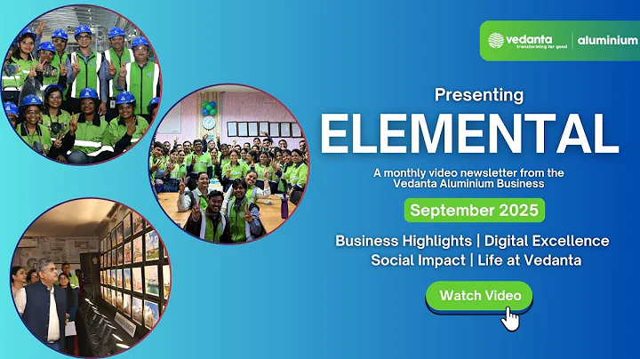 Presenting the September 2025 edition of ElementAL, Vedanta Aluminium's monthly newsletter