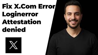 How To Fix X Com/ Twitter Error Loginerror Attestationdenied (Easy Guide)