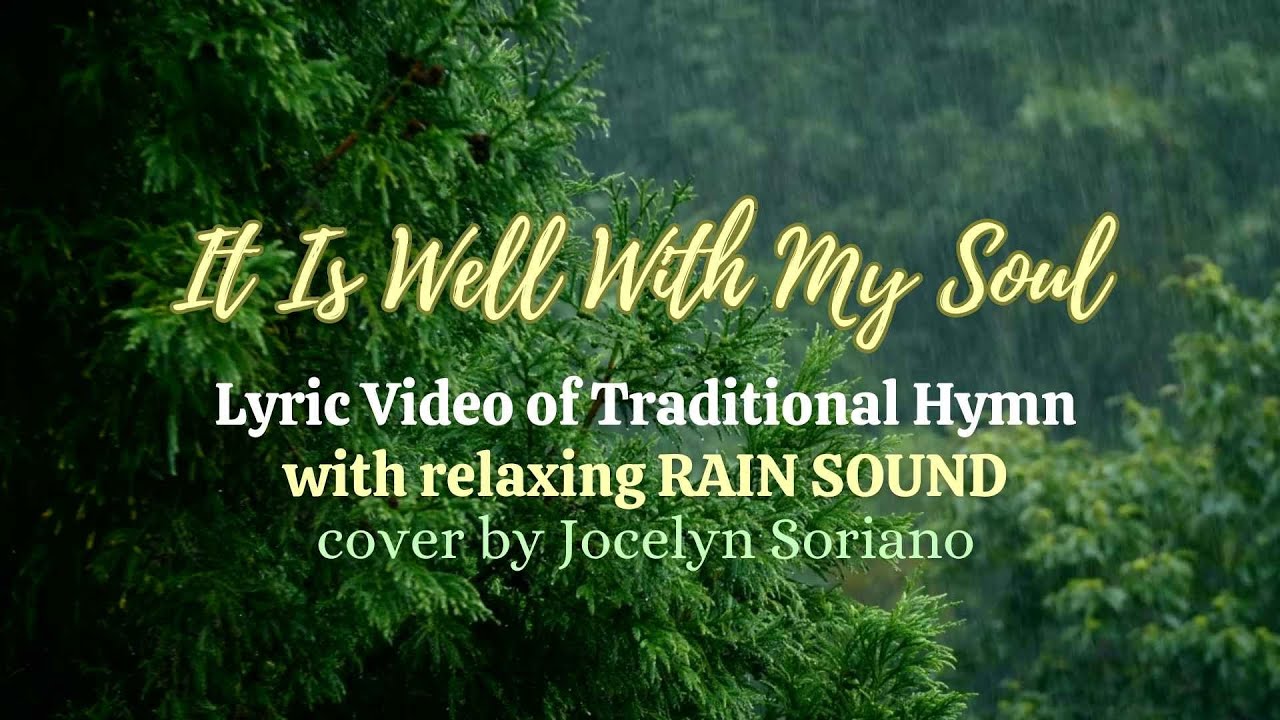 It Is Well With My Soul Song Lyric Video (with relaxing sound of rain ...