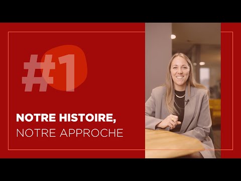 NOTRE HISTOIRE, NOTRE APPROCHE