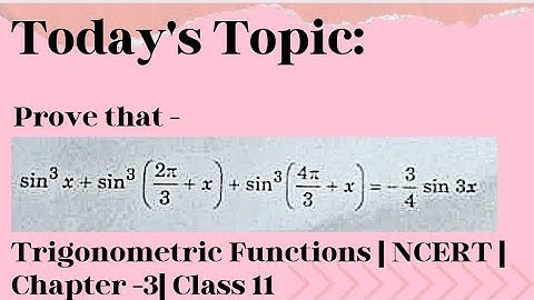 prove that -sin³x + sin³((2π/3) +x)+ sin³((4π/3) +x)=-(3/4)sin3x| Trigonometry|class-11| chapter-3
