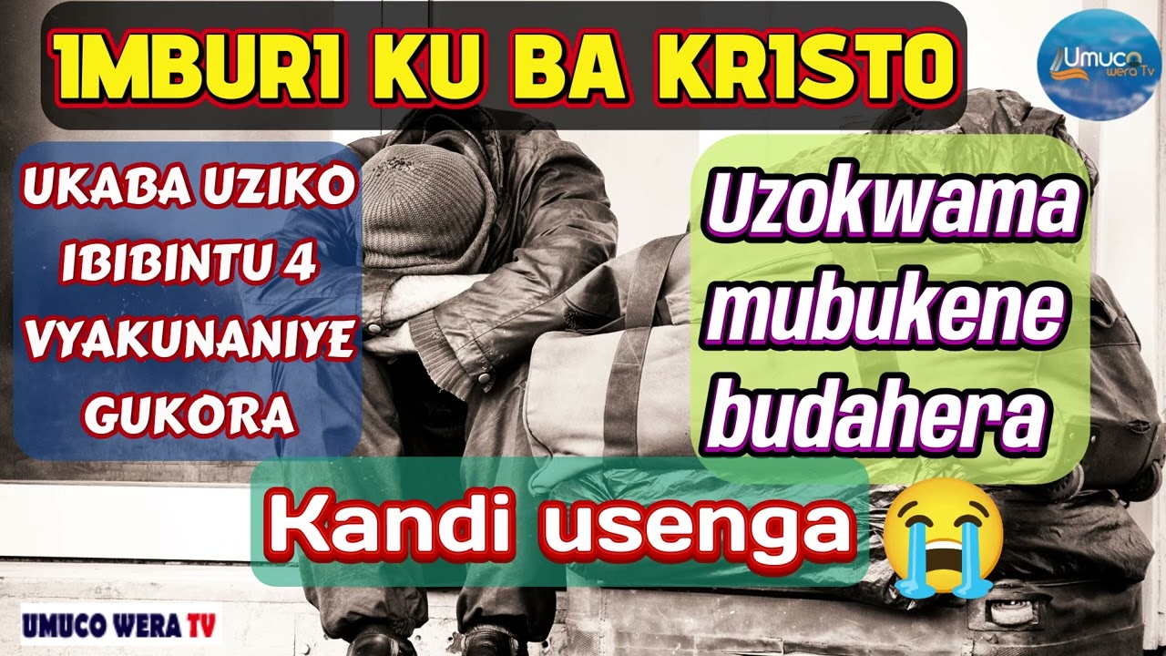 IMBURI KUBA KRISTO//UKABA UZIKO IBI BINTU 4 UTABIKORA NEZA UZOKWAMANA UBUKENE BUDAHERA KANDI USENGA