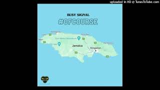 Busy Signal- Prod By Busy Signal  - Ofcourse (Official Audio  2024)