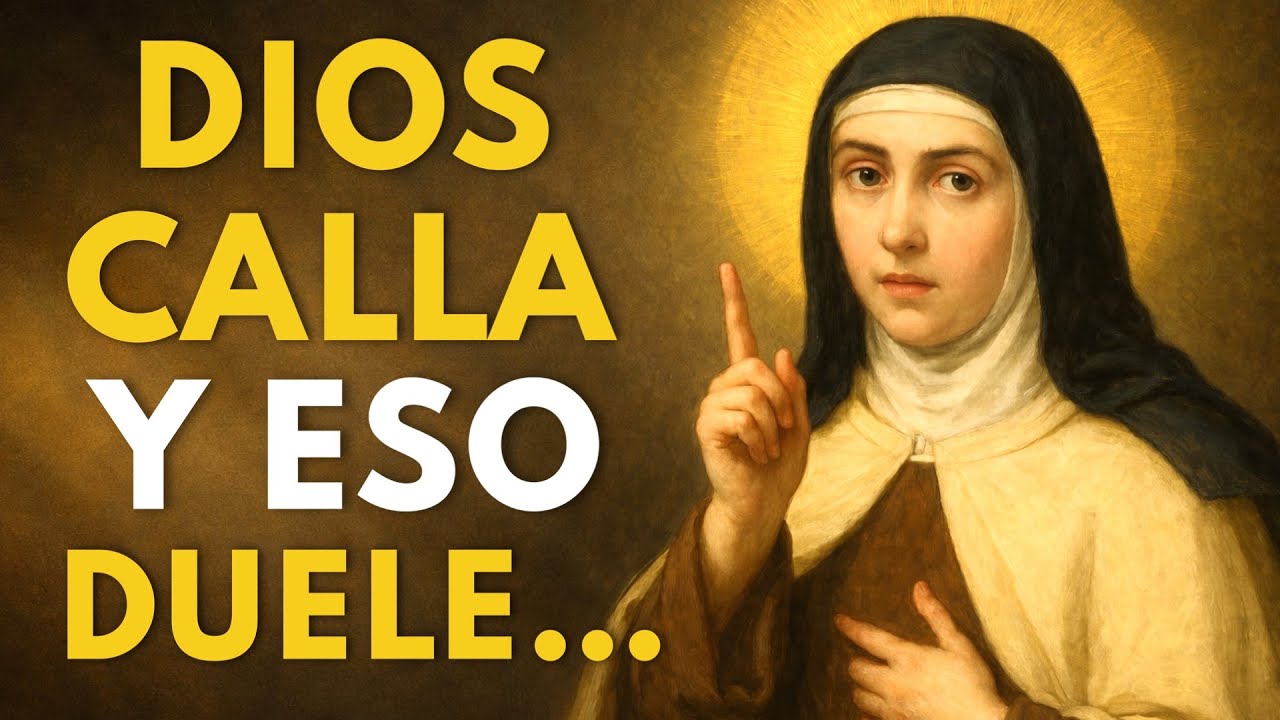 SANTA TERESA REVELA: POR QUÉ DIOS GUARDA SILENCIO CUANDO MÁS SUFRES