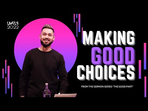Making Good Choices | Sermon Series "The Good Part" | Limitless Goa