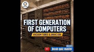 First Generation Computer #jkssb