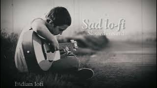 jisko hamne apna samjha vo nikhla begana best sad [lofi slowed reverb]