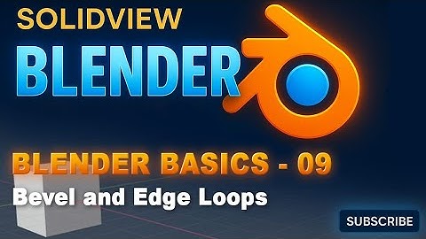 Blender Basics 9: Mastering Bevel & Edge Loops | SolidView 3D Tutorial