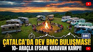 Mesleklerimiz Farklı, Hikayelerimiz Farklı...ama Bmcmiz Aynı Çatalca Bmc Kampı.