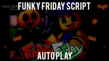 [HALLOWEEN SPOTLIGHT] FUNKY FRIDAY — AUTO PLAY SCRIPT 