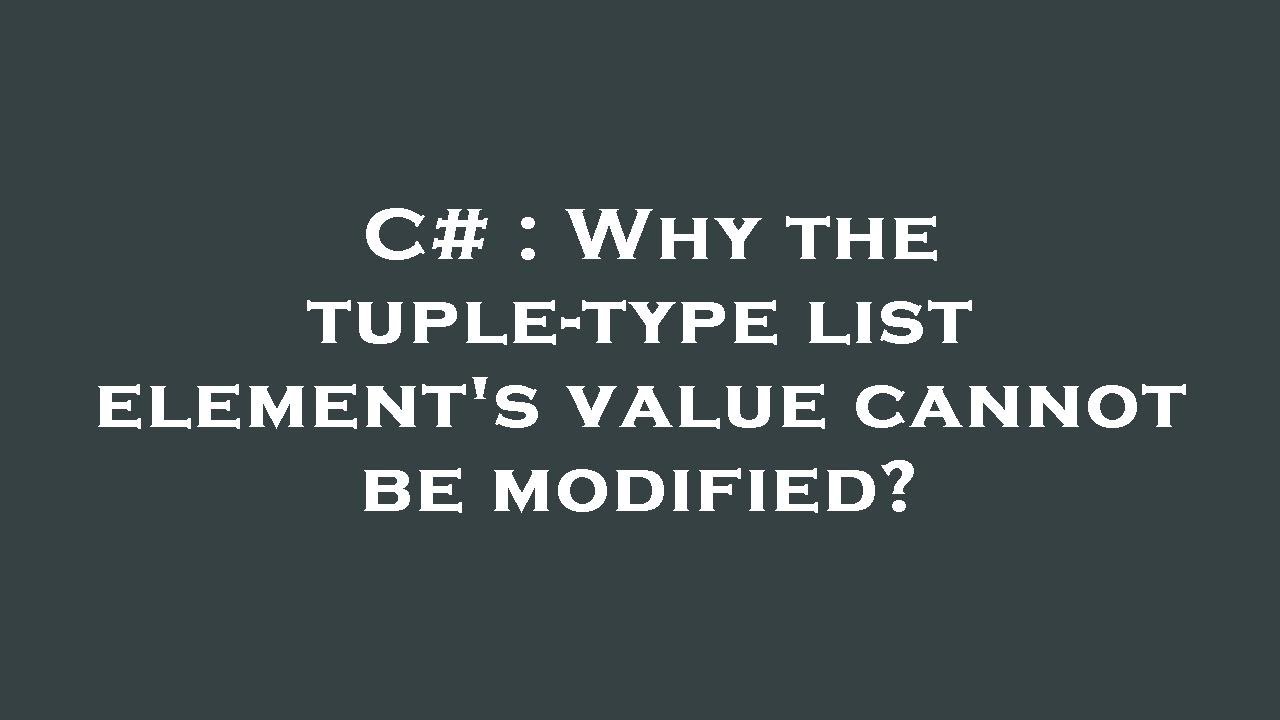 C# : Why the tuple-type list element's value cannot be modified? - YouTube