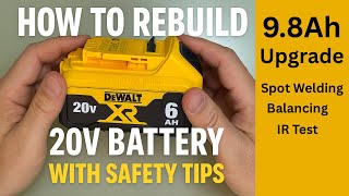 Dewalt 20V Max Battery Rebuild Step-By-Step Upgrade From 6Ah To 9.8Ah