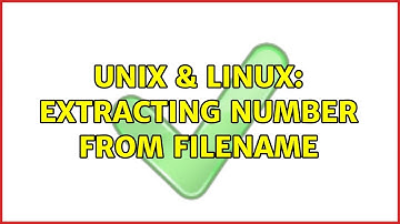 Unix & Linux: Extracting number from filename (2 Solutions!!)
