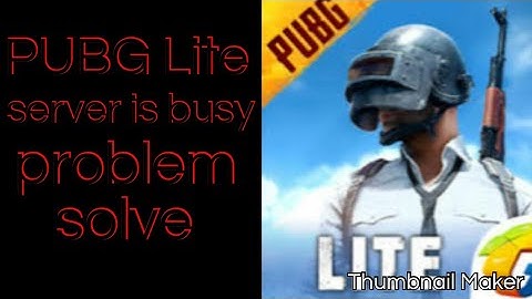 Pubg lite server is busy problem fully solved with proof