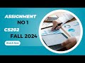 CS202 Assignment no 1 FALLL 2024 | CS202 Assignment No 1 Solution Fall 2024 | 100% Correct Solution