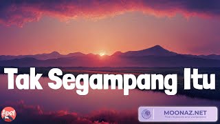(Lirik) Tak Segampang Itu, Anggi Marito, Budi Doremi, Mesin Waktu, Raissa Anggiani, TULUS