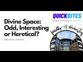Divine space odd interesting or heretical
