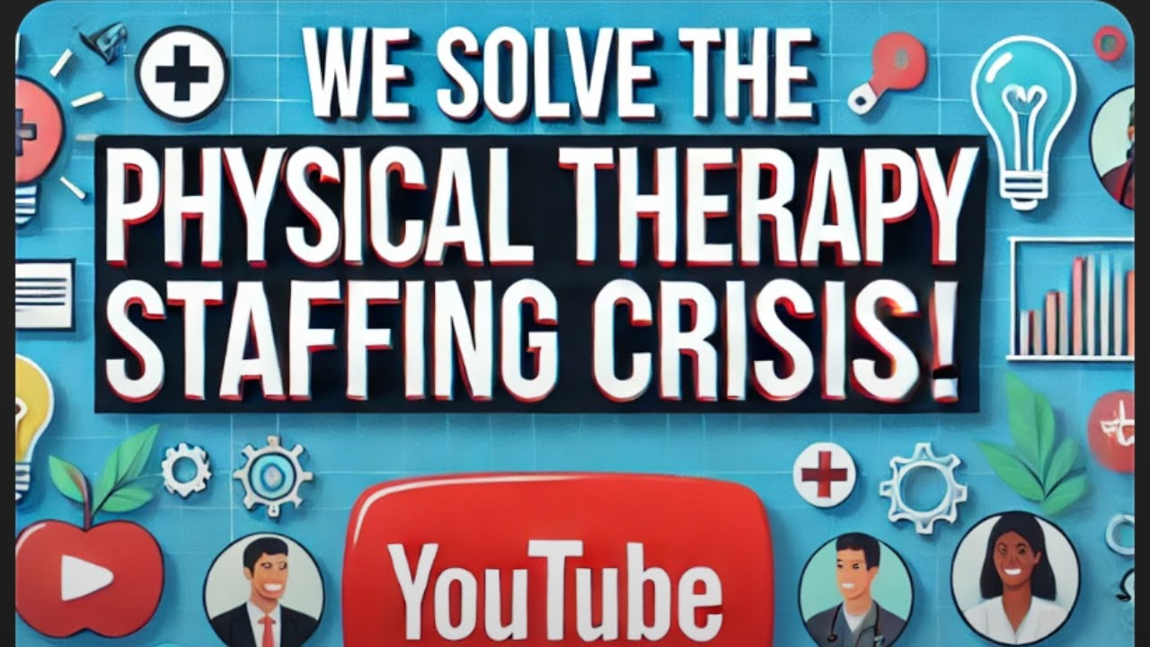 We Cracked the Code on PHYSICAL THERAPY Staffing Crisis