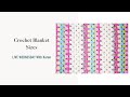 LIVE WEDNESDAY - Crochet Blanket Sizes