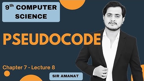 Pseudocode | 9th Class Computer Science | Chapter 7 - Lec 8