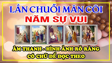 NĂM SỰ VUI - CÁCH ĐỌC KINH MÂN CÔI - NGẮM NĂM SỰ VUI - CÓ LỜI KINH ĐỂ ĐỌC THEO