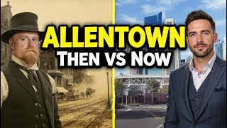Allentown, Pennsylvania: From Industrial Heartland to Cultural Revival | City Story & History