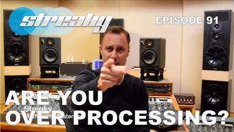 Are You Processing The Mix Too Much ? - Episode #91