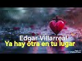 YA HAY OTRA EN TU LUGAR...EDGAR VILLARREAL "EL CACHE"