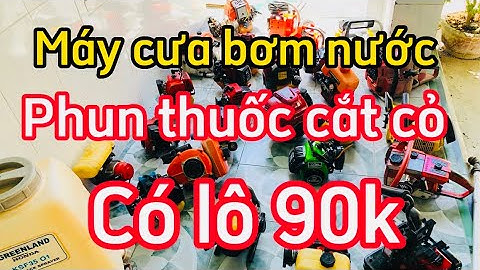 23/2 máy cưa bơm nước phun thuốc cắt cỏ có có lô 90k lh#zalo0862053933