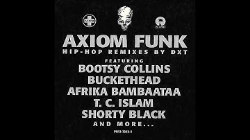 Axiom Funk - If 6 Minutes Was 9 Minutes [DXT, Bootsy Collins, Buckethead]