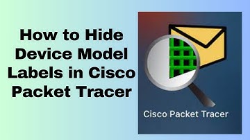 How to Hide Device Model Labels in Cisco Packet Tracer