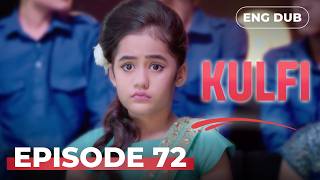 KULFI The Singing Star 🎵 Full Episode 72 | MULTI SUBS | Indian Series in English Dubbed #EP72
