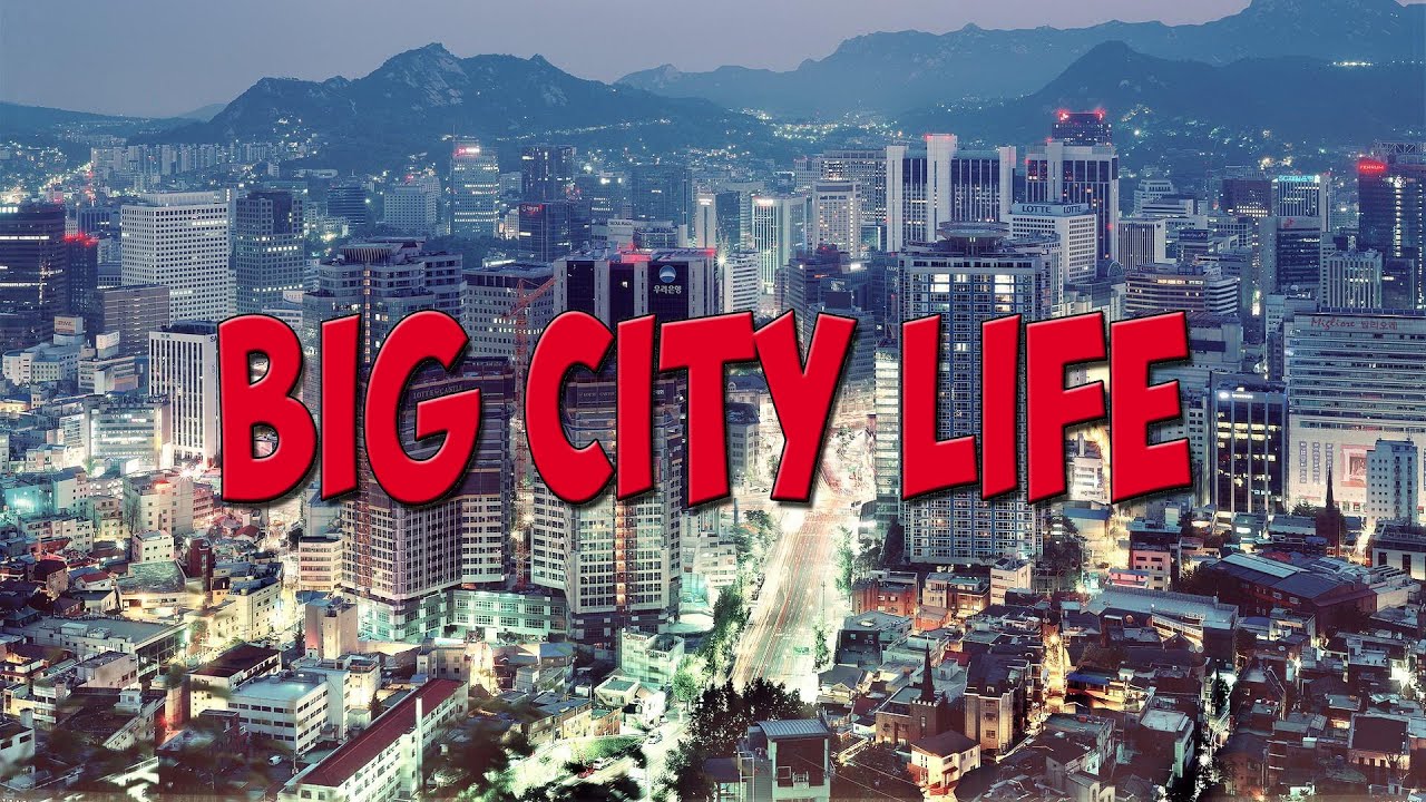 Big city life. Биг Сити лайф. Big City Life фото. Big Cities надпись. Биг Сити лайф тригакрутка.