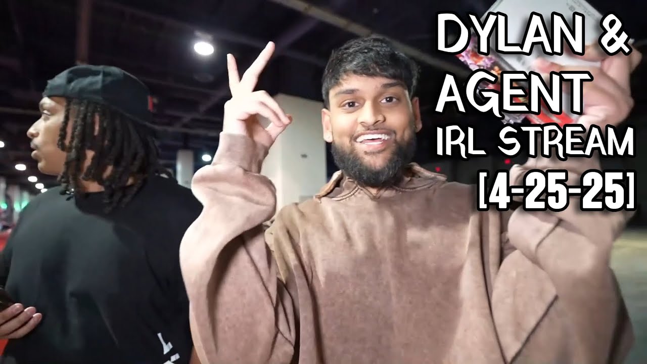 Dylan & Agent irl stream [4-25-25]