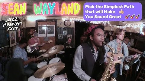 Sean Wayland Masterclass: Pick the Simplest Path that will Make You Sound Great 👍🏼 JAZZHEAVEN.COM