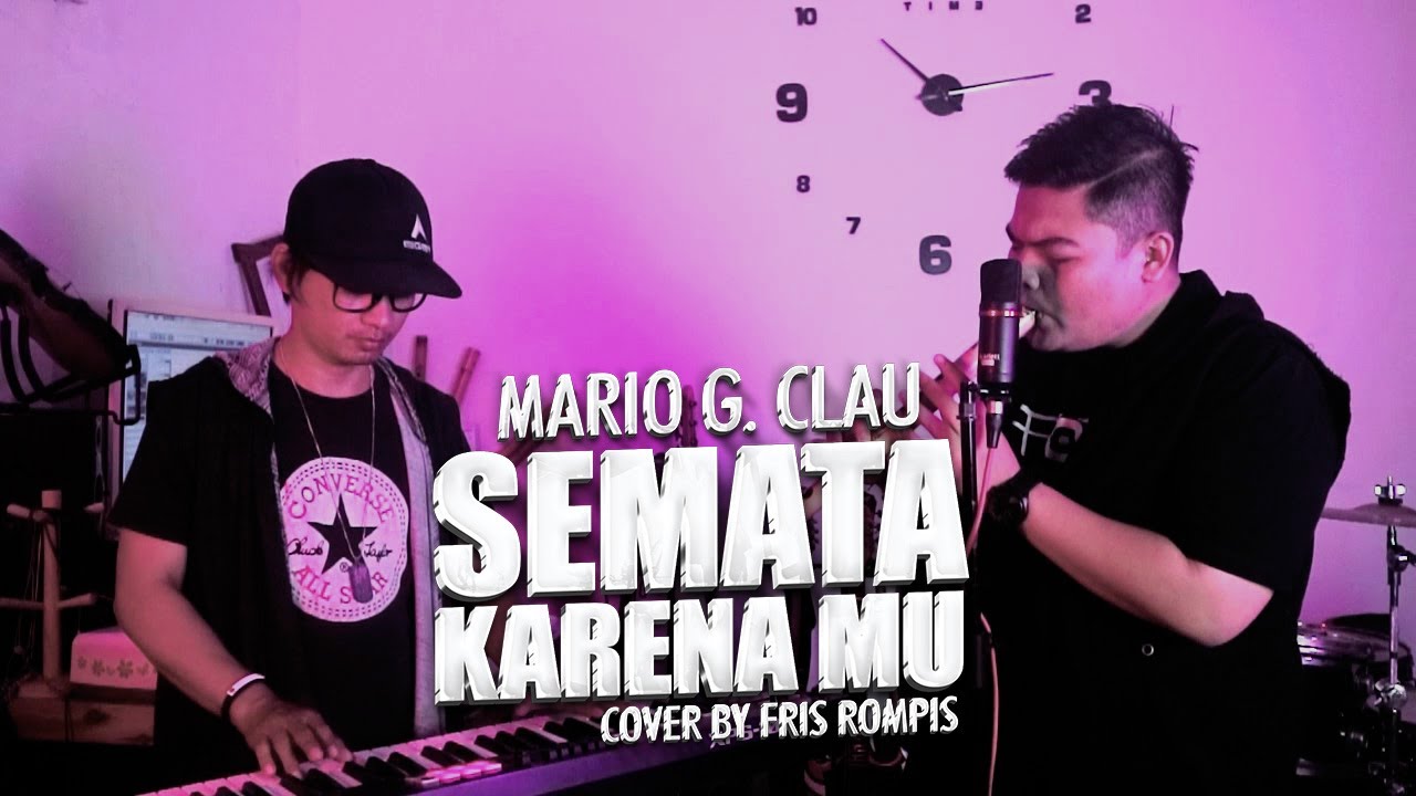 SEMATA KARENA MU - MARIO G. CLAU COVER BY FRIS ROMPI