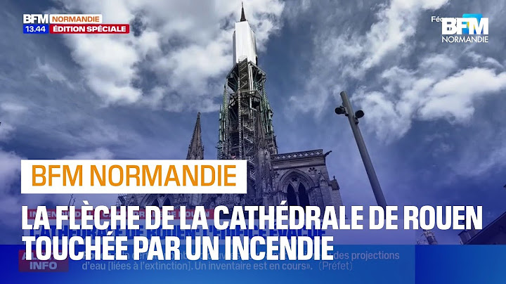 Un incendie à la cathédrale de Rouen