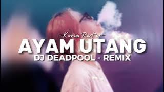 AYAM UTANG (REMIX) - DISKO TANAH (DJ DEADPOOL) FULL BASS