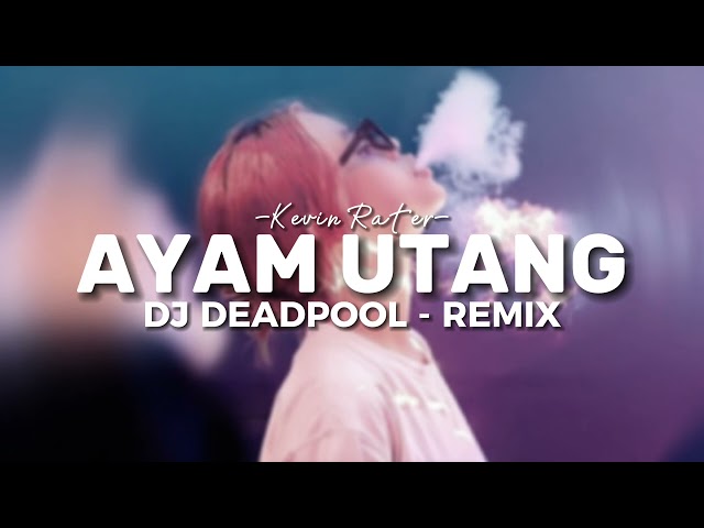 AYAM UTANG (REMIX) - DISKO TANAH (DJ DEADPOOL) FULL BASS class=