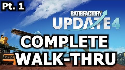 Satisfactory Update 4 Quick-Start. Complete walk through. [Guide] Part (1/?)