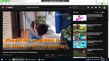 những thằng bắt chước intro anh slenderman.