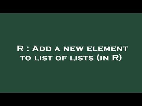 R : Add a new element to list of lists (in R)