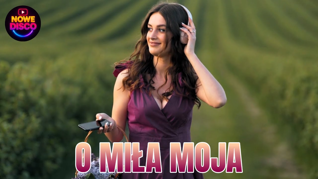 O Miła Moja (Nowe Disco) Disco Polo 2025