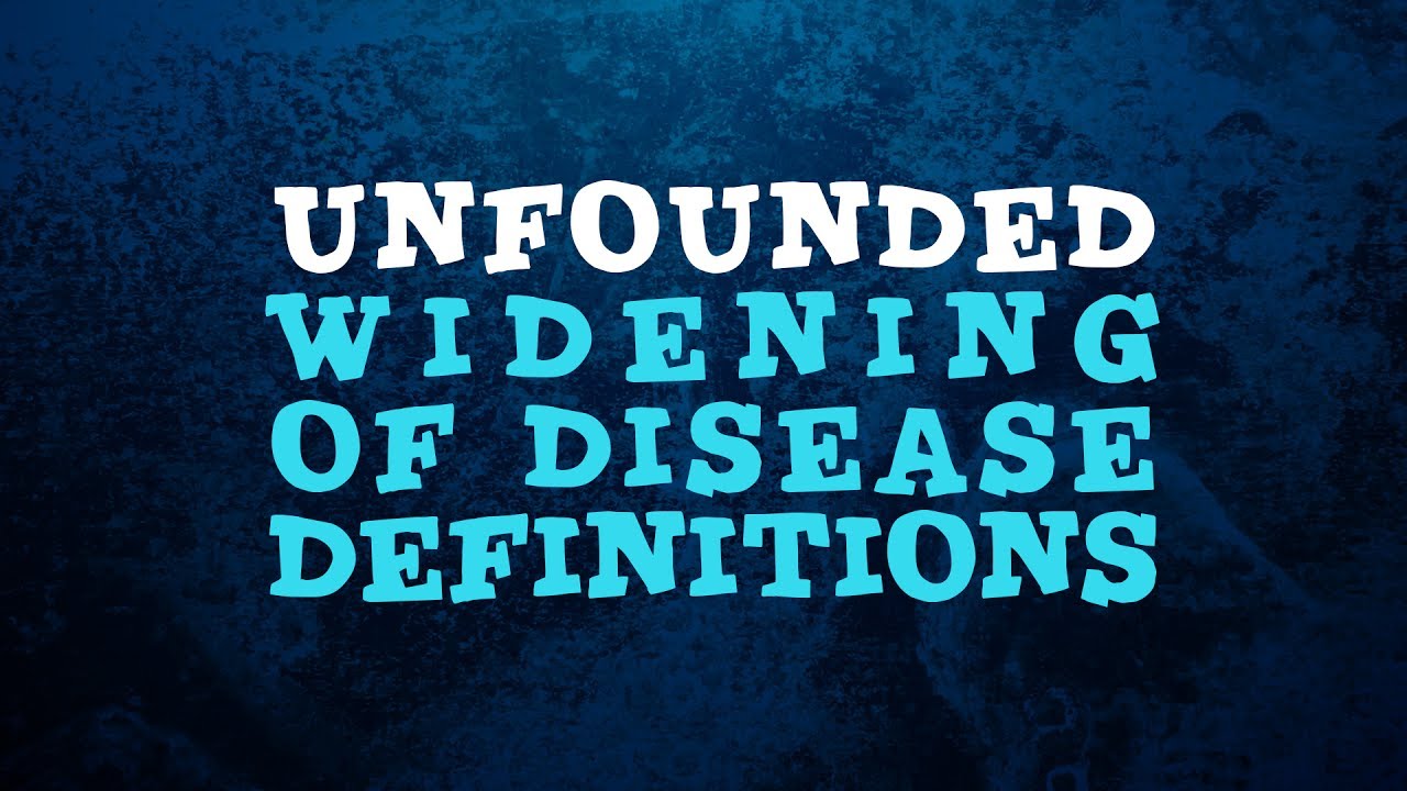 Unfounded Widening of Disease Definitions