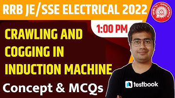 RRB JE/SSE Electrical Classes 2022 | Crawling and Cogging in Induction Machine | Concept & MCQ